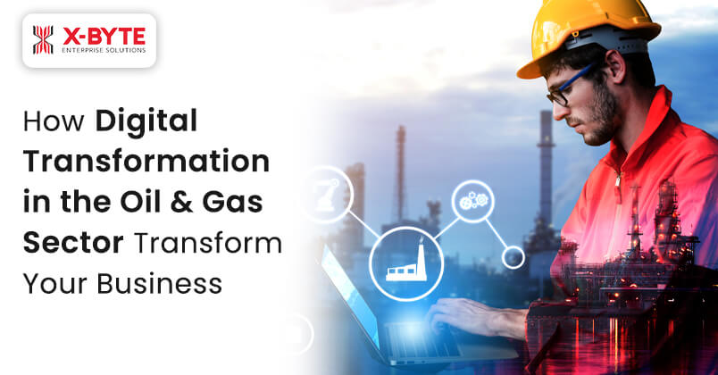 How Digital
                            Transformation in the Oil & Gas Sector Transform Your Business